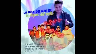 Video thumbnail of "LA VOZ DE ARIEL LA ALEGRÍA DEL VALLE - Mujer tú te crees una flor"