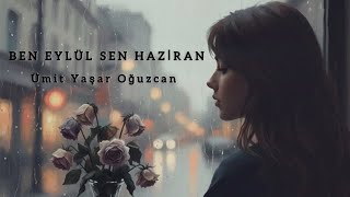 Ben Eylül Sen Hazi̇ran - Ümit Yaşar Oğuzcan