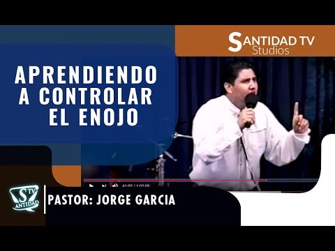 APRENDIENDO A CONTROLAR EL ENOJO | Pastor Jorge Garcia - YouTube