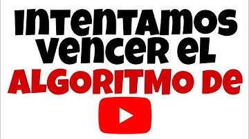 Intentamos vencer el algoritmo de Youtube 2021. Truco para vencer el algoritmo de Youtube.