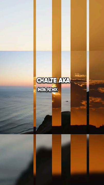 INDIA REMIX - CHALTE AKA 🛫