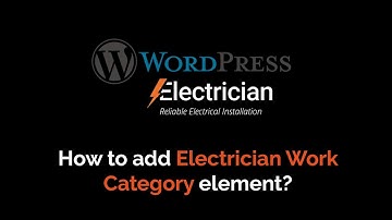 04) How to add Electrician Work Category element for your Electrician WordPress Theme?