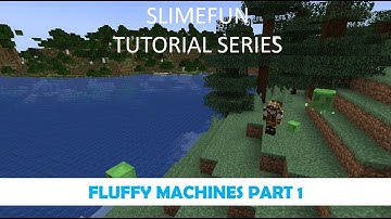Slimefun Tutorial Series - Fluffy Machines