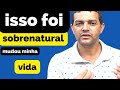 EXPERIÊNCIA SOBRENATURAL  [ mudou a minha VIDA ]