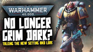 Is Warhammer 40,000 still Grim Dark?