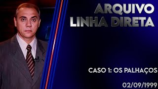Linha Direta 02091999 - Caso 1 Os Palhaços