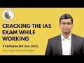 Cracking the ias exam while working  tips from ca turned ias  r rangarajan rank 46 1st attempt