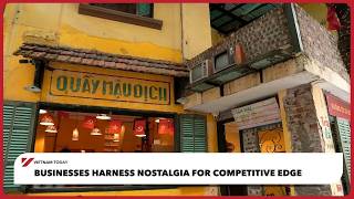 Businesses harness nostalgia for competitive edge | Vietnam Today