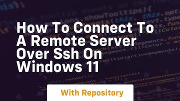how to connect to a remote server over ssh on windows 11