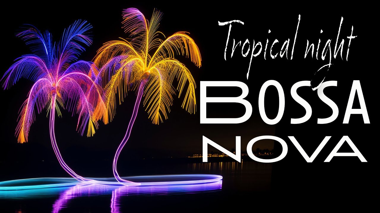 Tropical Night Bossa Nova 🌴 Soft Guitar Jazz for Endless Summer Nights