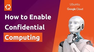 How to Enable Confidential Computing with Ubuntu and Google Cloud