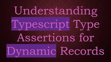 Understanding Typescript Type Assertions for Dynamic Records