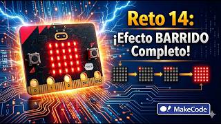 Reto 14: ¡Efecto BARRIDO Completo! 💡Encendido gradual de todos los LEDs | MakeCode Micro:bit