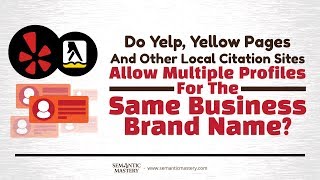 Do Yelp, Yellow Pages & Other Citation Sites Allow Multiple Profiles For A Business Brand Name