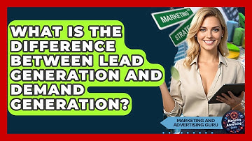 What Is The Difference Between Lead Generation And Demand Generation?