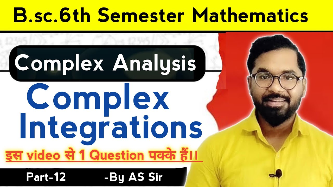 Complex Integration | Complex Analysis | B.sc.6th semester Maths | ddu gkp | AS TEACH | Part-12