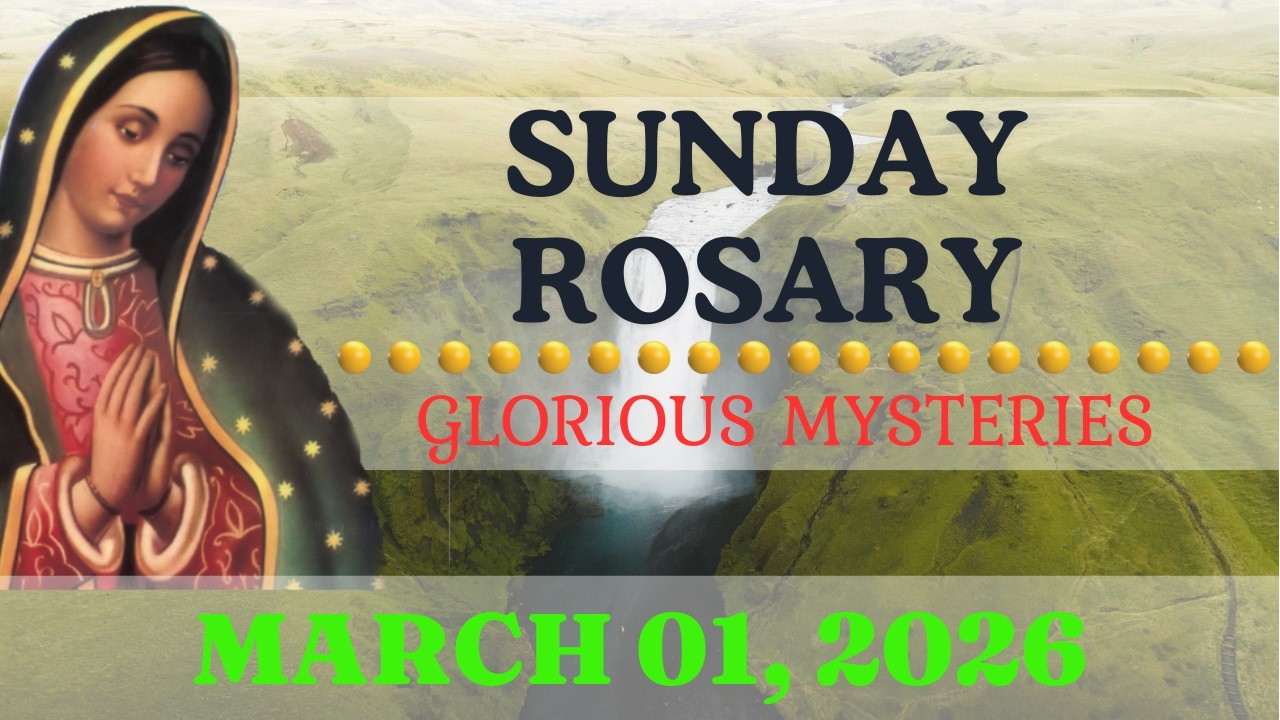 Holy Rosary Today Sunday, March 01, 2026 • The Holy Rosary Today • Glorious Mysteries