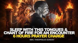 THIS EXPLOSIVE TONGUES OF FIRE WILL CHARGE YOU TO PRAY NONSTOP || MIN. THEOPHILUS SUNDAY