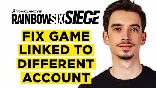 How To Fix Rainbow Six Siege Game Linked to Different Account (2026) - Full Guide!