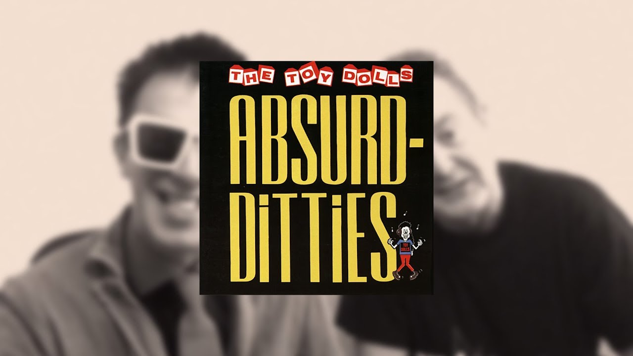 THE TOY DOLLS ALBUM INTERVIEWS ABSURDDITTIES YouTube