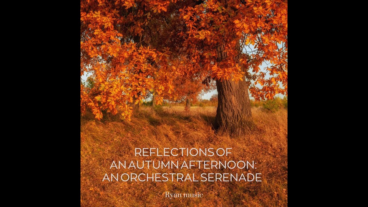 Reflections of an Autumn Afternoon: An Orchestral Serenade, Op.32