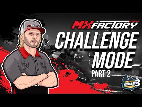 MX FACTORY CHALLENGE MODE - PART 2: Mad Skills Motocross 3