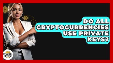 Do All Cryptocurrencies Use Private Keys? - CryptoBasics360.com