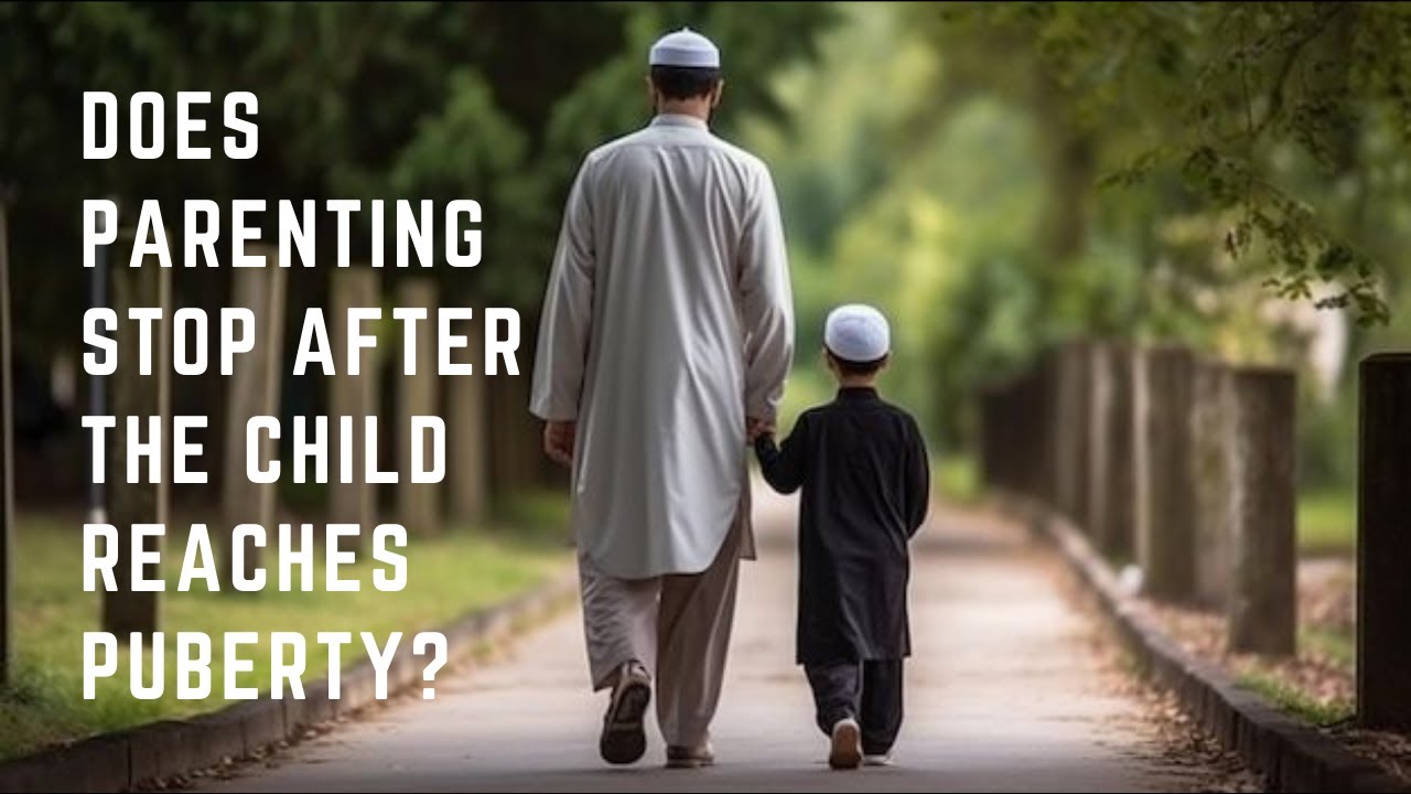 𝐃𝐨𝐞𝐬 𝐩𝐚𝐫𝐞𝐧𝐭𝐢𝐧𝐠 𝐬𝐭𝐨𝐩 𝐚𝐟𝐭𝐞𝐫 𝐭𝐡𝐞 𝐜𝐡𝐢𝐥𝐝 𝐫𝐞𝐚𝐜𝐡𝐞𝐬 𝐩𝐮𝐛𝐞𝐫𝐭𝐲? || 𝐔𝐬𝐭𝐚𝐝𝐡 𝐌𝐮𝐡𝐚𝐦𝐦𝐚𝐝 𝐓𝐢𝐦 𝐇𝐮𝐦𝐛𝐥𝐞