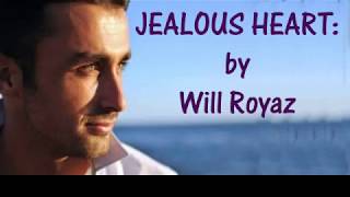 Jealous heart; (with words);  by Will Royaz