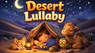 Desert Lullaby 🌙 Sleep Instantly 💤 Relaxing Lullaby 🌙 Baby Sleep Music for Insomnia & Calm