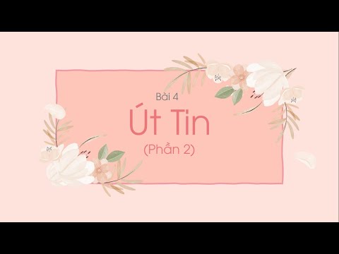 Video Bài 4: Út tin phần 2 - Tiếng Việt lớp 2 (bộ Chân trời... - youtube