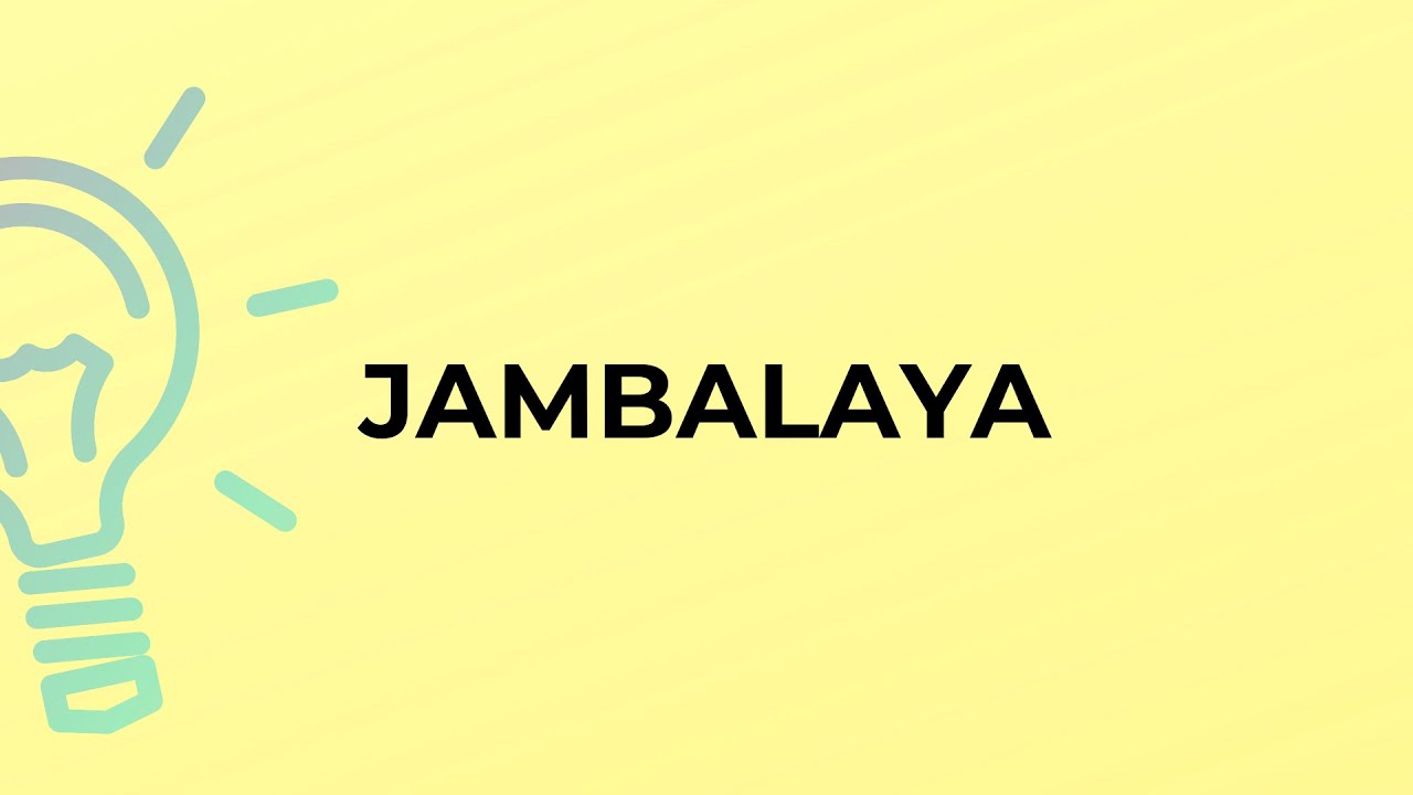 What is the meaning of the word JAMBALAYA? YouTube