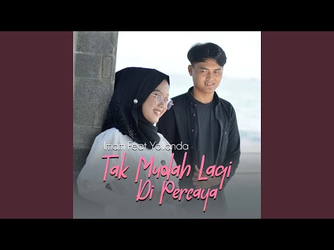 Tak Mudah Lagi Di Percaya - Imam