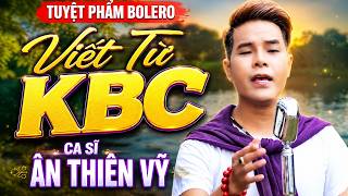 VIẾT TỪ KBC – Ân Thiên Vỹ | Ca Khúc Nhạc Vàng Bất Hủ Càng Nghe Càng Thấm