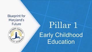 Blueprint for Maryland - Pillar 1 - Early Childhood Education