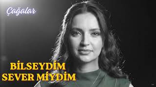 Bi̇lseydi̇m Sever Mi̇ydi̇m (Hani̇) Çağalar