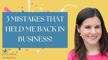 Episode 11: 3 Mistakes That Held Me Back in Business!