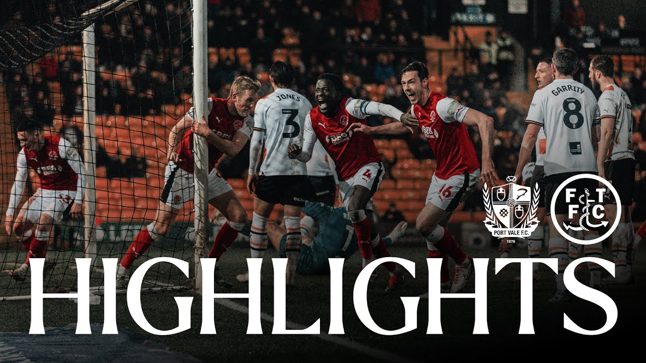 PORT VALE 2-2 FLEETWOOD TOWN // LEAGUE ONE HIGHLIGHTS