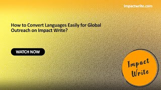 Breaking Language Barriers: Global Outreach Made Easy with Impact Write!