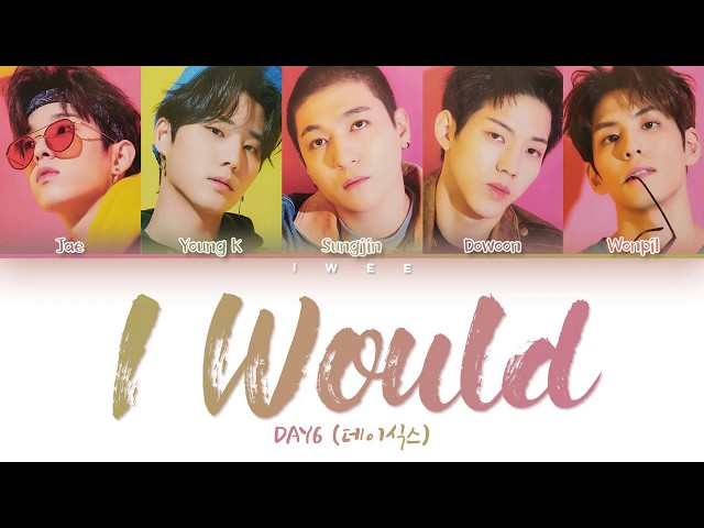 DAY6 (데이식스) - I Would (그럴 텐데) (Han|Rom|Eng) Color Coded Lyrics/한국어 가사 class=