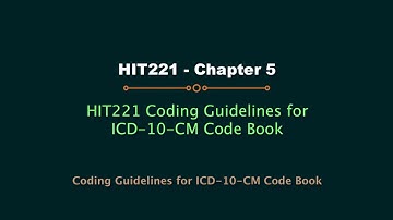 HIT220.221 ICD-10-CM code book Chapter 5 Coding Guidelines (Updated 2017)