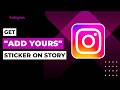 Get the "Add Yours" sticker on Instagram Story