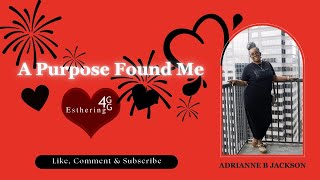 A PURPOSE FOUND ME