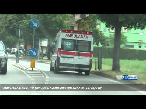 AMBULANZA SI SCONTRA CON AUTO: ALL'INTERNO UN NEONATO | 22/03/2024