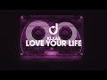 Miniature de la vidéo de la chanson Love Your Life