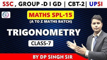 Trigonometry || CLASS -07 || SSC , GROUP -D l GD | CBT-2| UPSI BY DP SINGH SIR