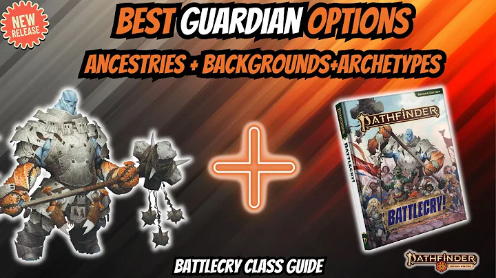 Best Guardian Options | PF2e Battlecry Class Guide (Ancestries, Backgrounds, Archetypes)