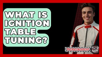 What Is Ignition Table Tuning? - The Racing Xpert