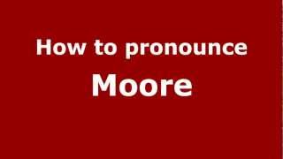 How to Pronounce Moore - PronounceNames.com