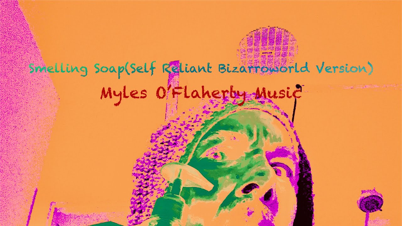 Smelling Soap(Self Reliant Bizarroworld Version)- 